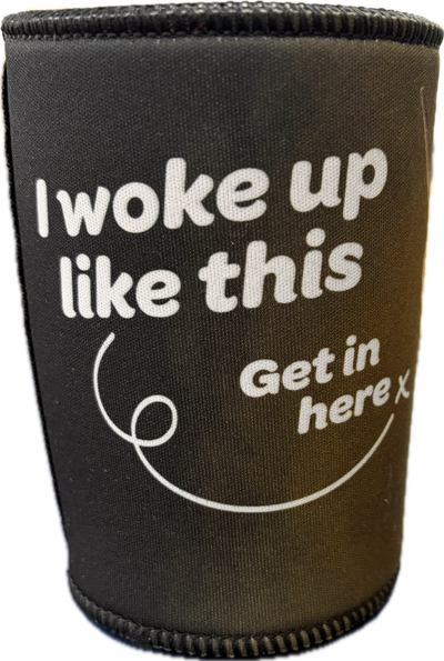Cooler "I woke up like this!"